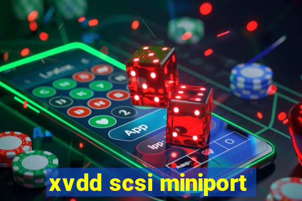 xvdd scsi miniport